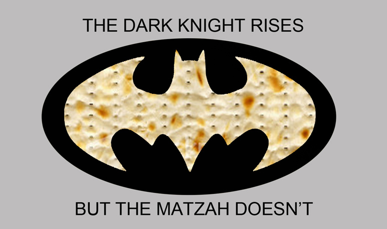The Dark Knight rises, but the Matzah doesn't.